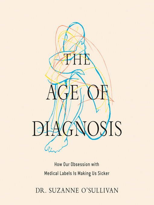 Title details for The Age of Diagnosis by Suzanne O'Sullivan - Wait list